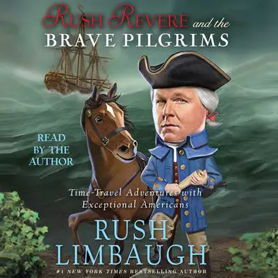 Rush Revere and the Brave Pilgrims: Time-Travel Adventures with Exceptional Americans Audibook, by Rush Limbaugh