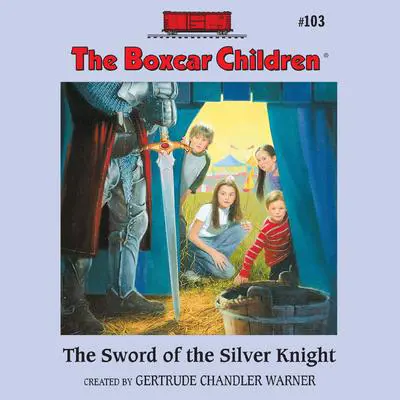 The Sword of the Silver Knight Audibook, by Gertrude Chandler Warner