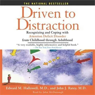 Driven to Distraction: Recognizing and Coping with Attention Deficit Disorder from Childhood Through Adulthood Audibook, by Edward M. Hallowell