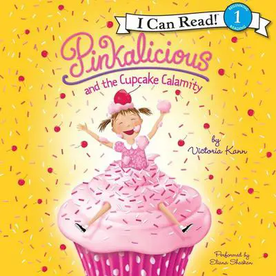 Pinkalicious and the Cupcake Calamity Audibook, by Victoria Kann