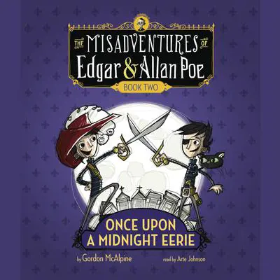 Once Upon a Midnight Eerie: The Misadventures of Edgar & Allan Poe, Book Two Audibook, by Gordon McAlpine