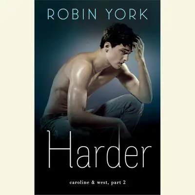 Harder: A Novel Audibook, by Robin York