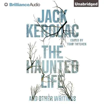 The Haunted Life: And Other Writings Audibook, by Jack Kerouac