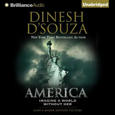 America: Imagine a World Without Her Audibook, by Dinesh D’Souza