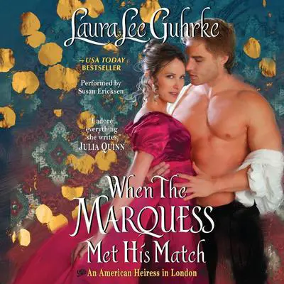 When the Marquess Met His Match: An American Heiress in London Audibook, by Laura Lee Guhrke