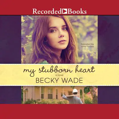 My Stubborn Heart Audibook, by Becky Wade