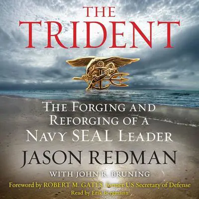 The Trident: The Forging and Reforging of a Navy SEAL Leader Audibook, by Jason Redman