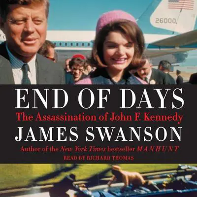 End of Days: The Assassination of John F. Kennedy Audibook, by James L. Swanson