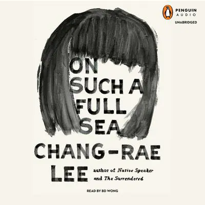 On Such a Full Sea: A Novel Audibook, by Chang-rae Lee