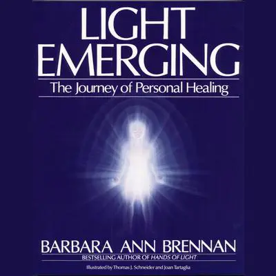 Light Emerging: The Journey of Personal Healing Audibook, by Barbara Ann Brennan