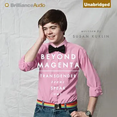 Beyond Magenta: Transgender Teens Speak Out Audibook, by Susan Kuklin