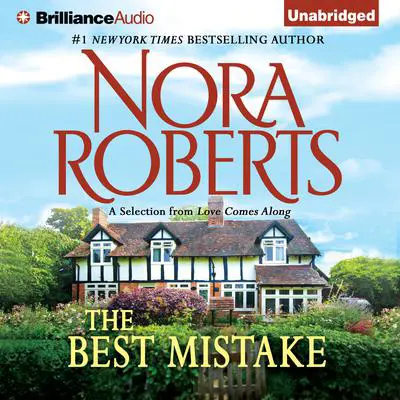 The Best Mistake: A Selection from Love Comes Along Audibook, by Nora Roberts