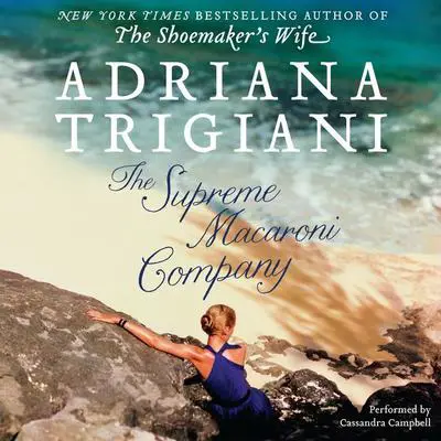 The Supreme Macaroni Company: A Novel Audibook, by Adriana Trigiani
