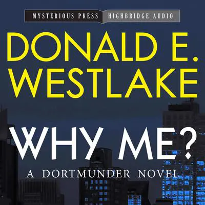 Why Me?: A Dortmunder Novel Audibook, by Donald E. Westlake