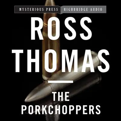 The Porkchoppers Audibook, by Ross Thomas