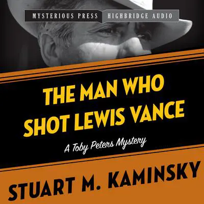 The Man Who Shot Lewis Vance: A Toby Peters Mystery Audibook, by Stuart M. Kaminsky