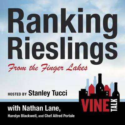 Ranking Rieslings from the Finger Lakes: Vine Talk Episode 102 Audibook, by Vine Talk