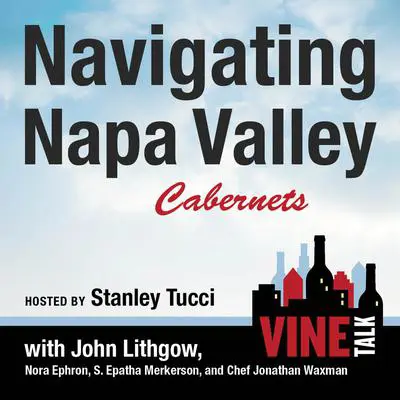 Navigating Napa Valley Cabernets: Vine Talk Episode 101 Audibook, by Vine Talk