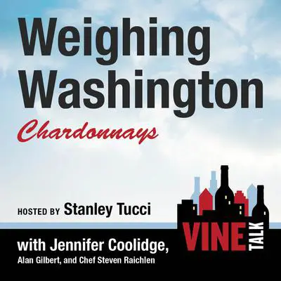 Weighing Washington Chardonnays: Vine Talk Episode 104 Audibook, by Vine Talk