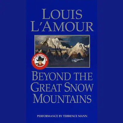 Beyond the Great Snow Mountains Audibook, by Louis L’Amour