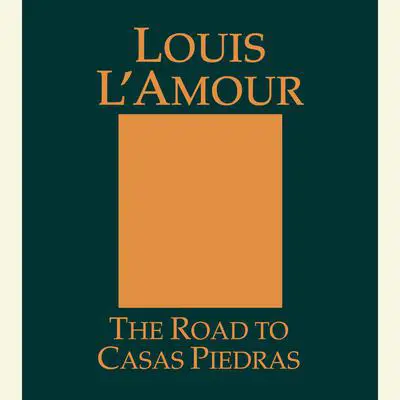 The Road to Casas Piedras Audibook, by Louis L’Amour