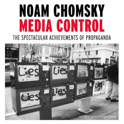 Media Control: The Spectacular Achievements of Propaganda Audibook, by Noam Chomsky