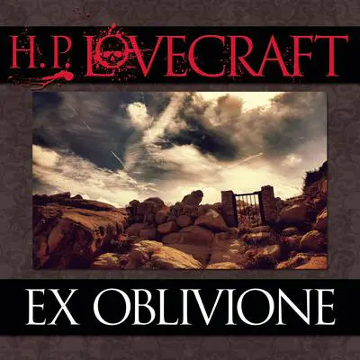 Ex Oblivione Audibook, by H. P. Lovecraft
