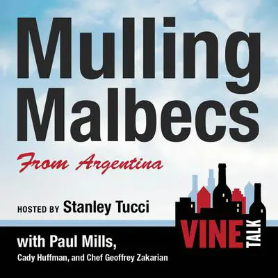 Mulling Malbecs from Argentina: Vine Talk Episode 105 Audibook, by Vine Talk