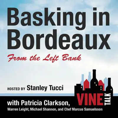 Basking in Bordeaux from the Left Bank: Vine Talk Episode 110 Audibook, by Vine Talk