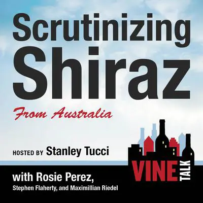 Scrutinizing Shiraz from Australia: Vine Talk Episode 111 Audibook, by Vine Talk