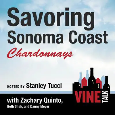 Savoring Sonoma Coast Chardonnays: Vine Talk Episode 112 Audibook, by Vine Talk