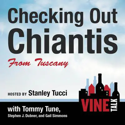 Checking Out Chiantis from Tuscany: Vine Talk Episode 113 Audibook, by Vine Talk
