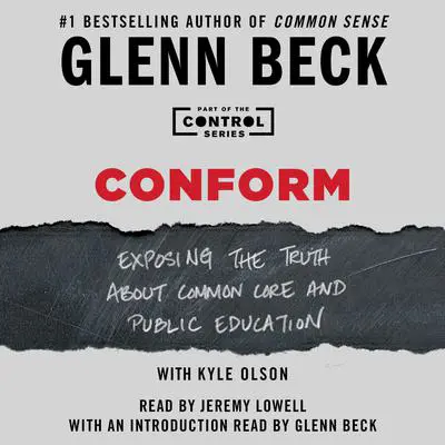 Conform: Exposing the Truth About Common Core and Public Education Audibook, by Glenn Beck