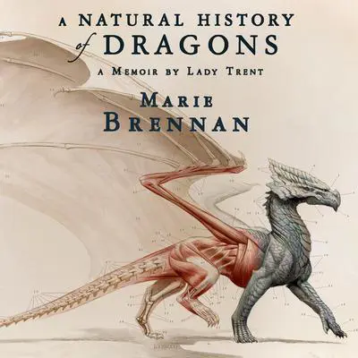 A Natural History of Dragons: A Memoir by Lady Trent Audibook, by Marie Brennan