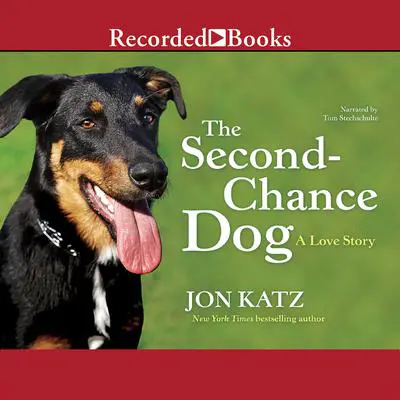 The Second Chance Dog: A Love Story Audibook, by Jon Katz