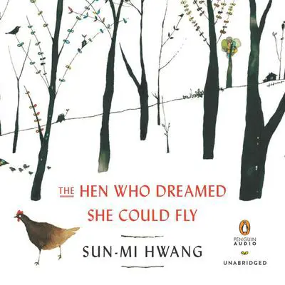 The Hen Who Dreamed She Could Fly: A Novel Audibook, by Sun-mi Hwang