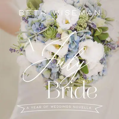 A July Bride Audibook, by Beth Wiseman