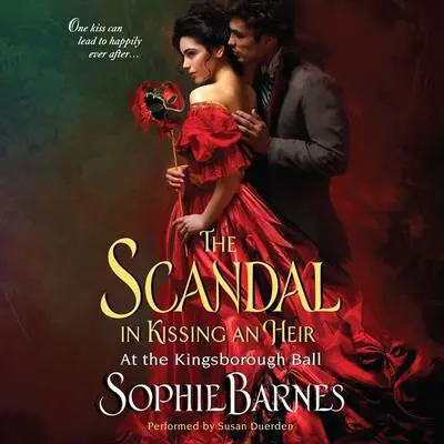 The Scandal in Kissing an Heir: At the Kingsborough Ball Audibook, by Sophie Barnes