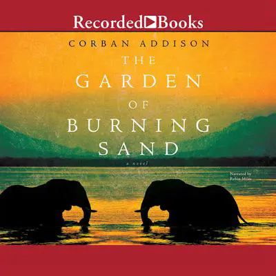 The Garden of Burning Sand Audibook, by Corban Addison