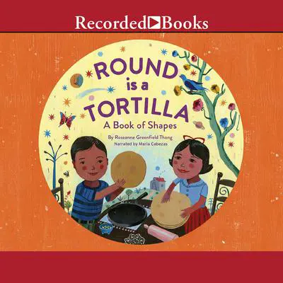 Round is a Tortilla: A Book of Shapes Audibook, by Roseanne Greenfield Thong