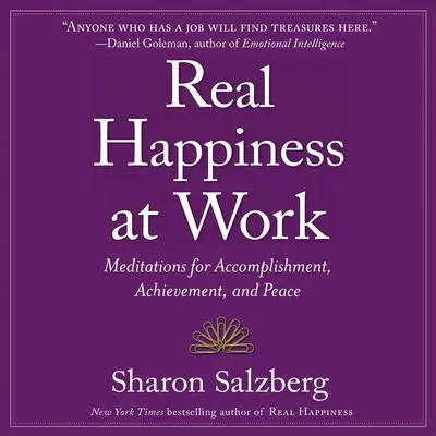 Real Happiness at Work: Meditations for Accomplishment, Achievement, and Peace Audibook, by Sharon Salzberg