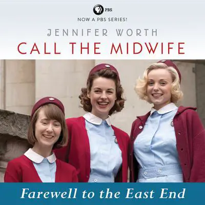 Call the Midwife: Farewell to the East End Audibook, by Jennifer Worth
