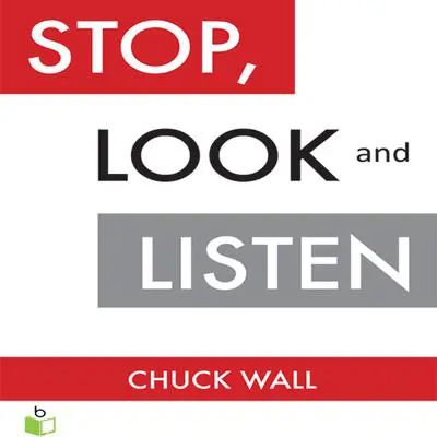 Stop, Look, and Listen: The Customer CEO Business Fable About How to Profit from the Power of Your Customers Audibook, by Chuck Wall