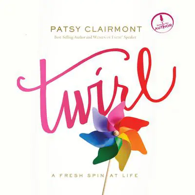 Twirl: A Fresh Spin at Life Audibook, by Patsy Clairmont