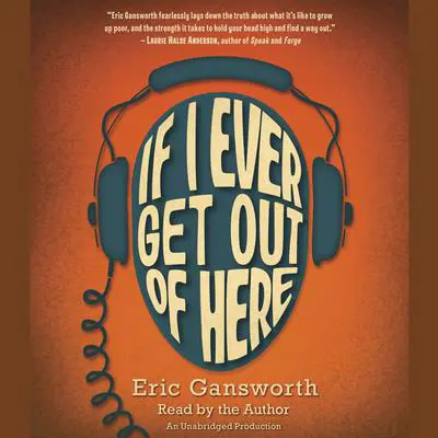 If I Ever Get Out of Here Audibook, by Eric Gansworth