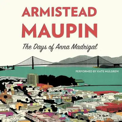 The Days of Anna Madrigal: A Novel Audibook, by Armistead Maupin