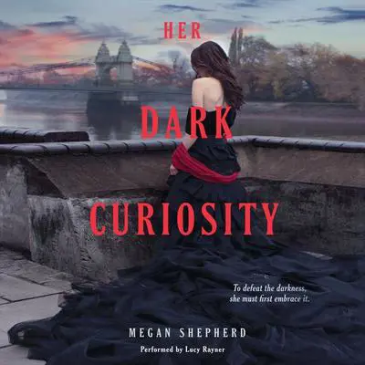 Her Dark Curiosity Audibook, by Megan Shepherd