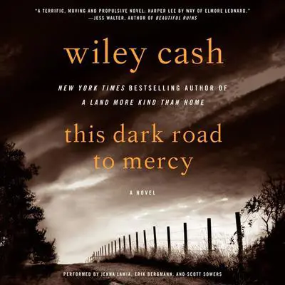 This Dark Road to Mercy: A Novel Audibook, by Wiley Cash