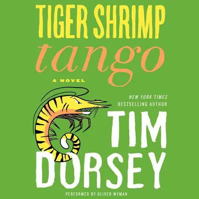 Tiger Shrimp Tango: A Novel Audibook, by Tim Dorsey