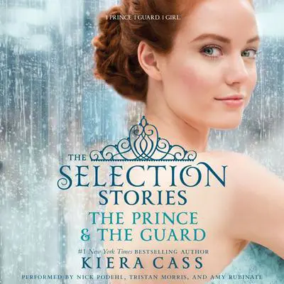 The Selection Stories: The Prince & The Guard Audibook, by Kiera Cass